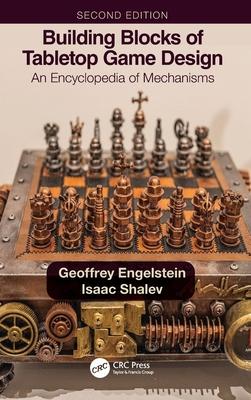 Building Blocks of Tabletop Game Design: An Encyclopedia of Mechanisms