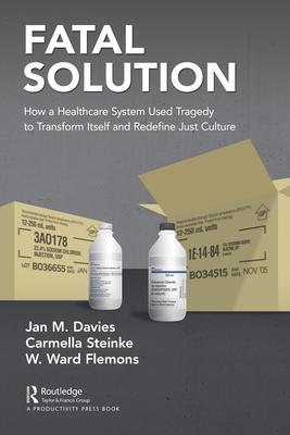 Fatal Solution: How a Healthcare System Used Tragedy to Transform Itself and Redefine Just Culture