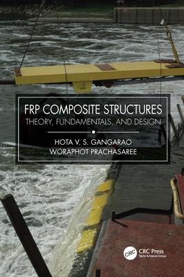 FRP Composite Structures: Theory, Fundamentals, and Design