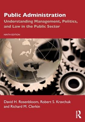 Public Administration: Understanding Management, Politics, and Law in the Public Sector