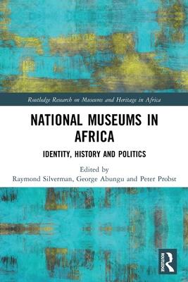 National Museums in Africa: Identity, History and Politics