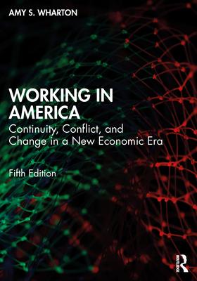 Working in America: Continuity, Conflict, and Change in a New Economic Era