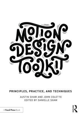 Motion Design Toolkit: Principles, Practice, and Techniques