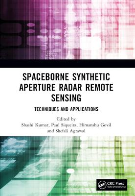 Spaceborne Synthetic Aperture Radar Remote Sensing: Techniques and Applications