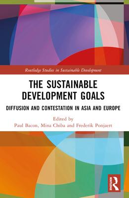 The Sustainable Development Goals: Diffusion and Contestation in Asia and Europe