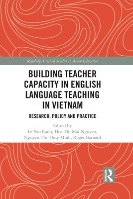 Building Teacher Capacity in English Language Teaching in Vietnam: Research, Policy and Practice