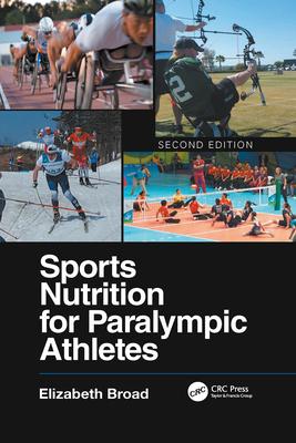 Sports Nutrition for Paralympic Athletes, Second Edition