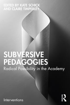 Subversive Pedagogies: Radical Possibility in the Academy Subscription