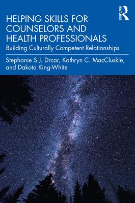 Helping Skills for Counselors and Health Professionals: Building Culturally Competent Relationships