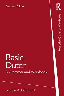 Basic Dutch: A Grammar and Workbook