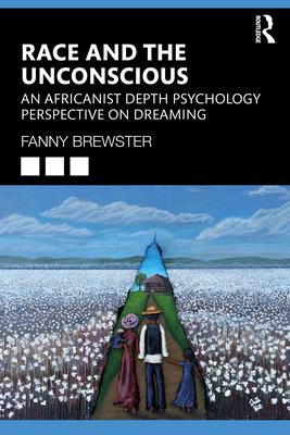 Race and the Unconscious: An Africanist Depth Psychology Perspective on Dreaming