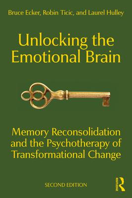 Unlocking the Emotional Brain: Memory Reconsolidation and the Psychotherapy of Transformational Change