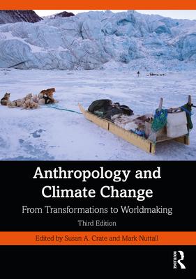 Anthropology and Climate Change: From Transformations to Worldmaking