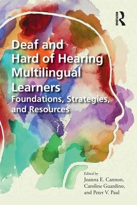 Deaf and Hard of Hearing Multilingual Learners: Foundations, Strategies, and Resources