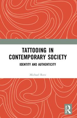 Tattooing in Contemporary Society: Identity and Authenticity