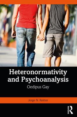 Heteronormativity and Psychoanalysis: Oedipus Gay Subscription