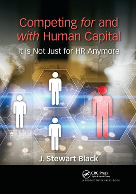 Competing for and with Human Capital: It Is Not Just for HR Anymore