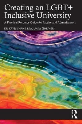 Creating an LGBT+ Inclusive University: A Practical Resource Guide for Faculty and Administrators