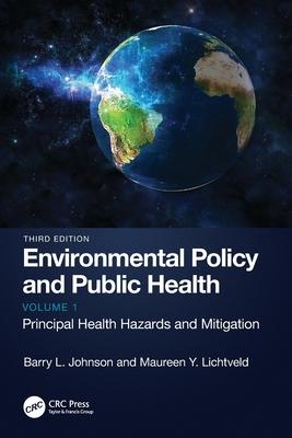 Environmental Policy and Public Health: Principal Health Hazards and Mitigation, Volume 1