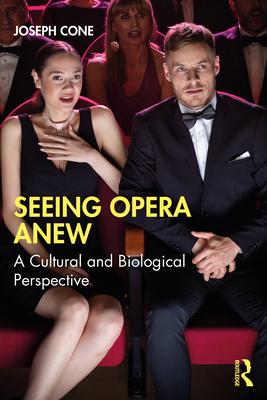 Seeing Opera Anew: A Cultural and Biological Perspective