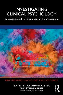 Investigating Clinical Psychology: Pseudoscience, Fringe Science, and Controversies