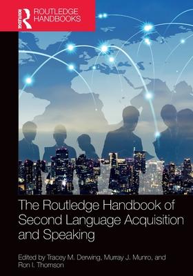 The Routledge Handbook of Second Language Acquisition and Speaking