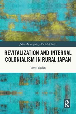 Revitalization and Internal Colonialism in Rural Japan