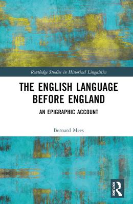 The English Language Before England: An Epigraphic Account