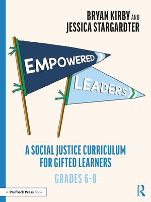 Empowered Leaders: A Social Justice Curriculum for Gifted Learners, Grades 6-8 Subscription