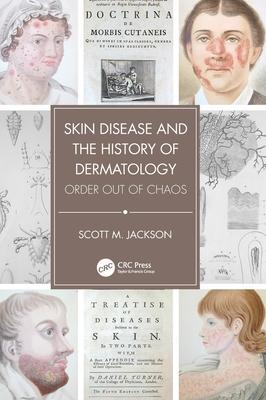 Skin Disease and the History of Dermatology: Order out of Chaos