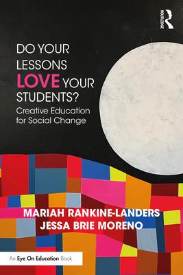 Do Your Lessons Love Your Students?: Creative Education for Social Change