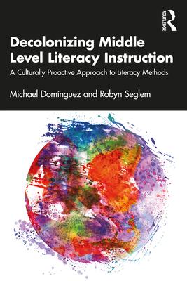 Decolonizing Middle Level Literacy Instruction: A Culturally Proactive Approach to Literacy Methods Subscription
