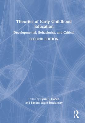 Theories of Early Childhood Education: Developmental, Behaviorist, and Critical