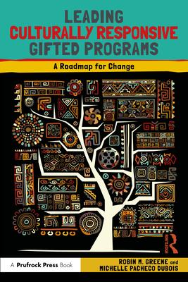 Leading Culturally Responsive Gifted Programs: A Roadmap for Change