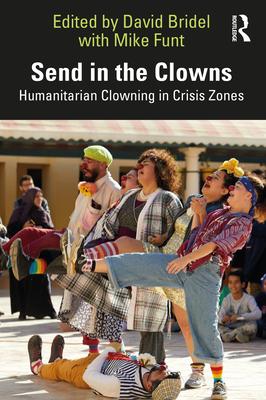 Send in the Clowns: Humanitarian Clowning in Crisis Zones