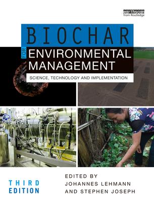 Biochar for Environmental Management: Science, Technology and Implementation