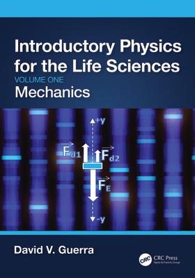 Introductory Physics for the Life Sciences: Mechanics (Volume One)