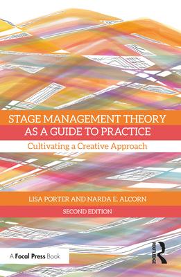 Stage Management Theory as a Guide to Practice: Cultivating a Creative Approach