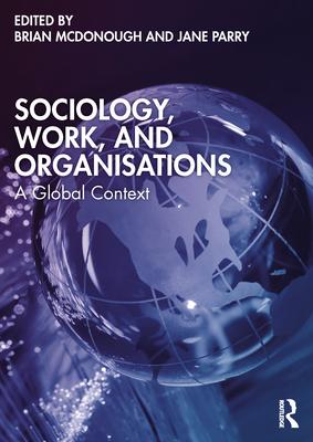 Sociology, Work, and Organisations: A Global Context