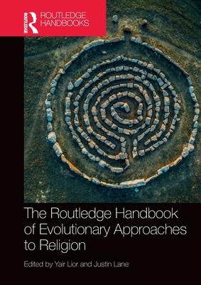 The Routledge Handbook of Evolutionary Approaches to Religion