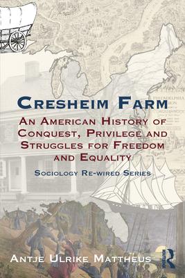 Cresheim Farm: An American History of Conquest, Privilege and Struggles for Freedom and Equality