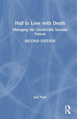 Half in Love with Death: Managing the Chronically Suicidal Patient