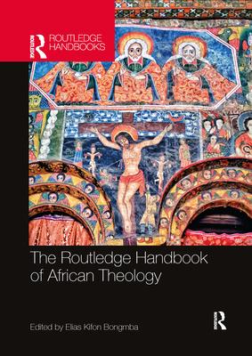 The Routledge Handbook of African Theology