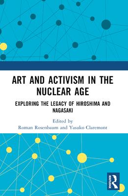 Art and Activism in the Nuclear Age: Exploring the Legacy of Hiroshima and Nagasaki