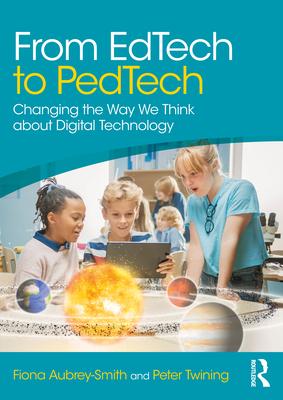 From EdTech to PedTech: Changing the Way We Think about Digital Technology