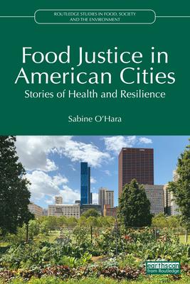 Food Justice in American Cities: Stories of Health and Resilience