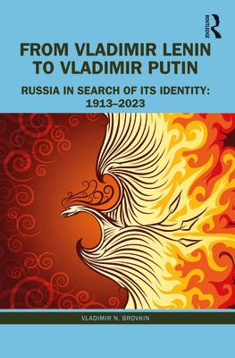 From Vladimir Lenin to Vladimir Putin: Russia in Search of Its Identity: 1913-2023