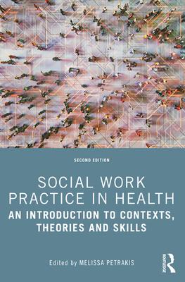 Social Work Practice in Health: An Introduction to Contexts, Theories and Skills Subscription
