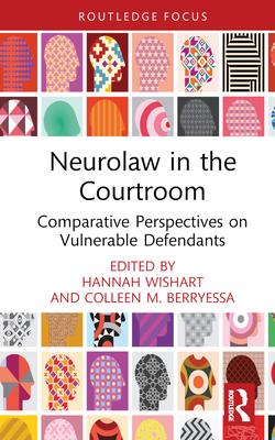 Neurolaw in the Courtroom: Comparative Perspectives on Vulnerable Defendants