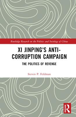 Xi Jinping's Anticorruption Campaign: The Politics of Revenge